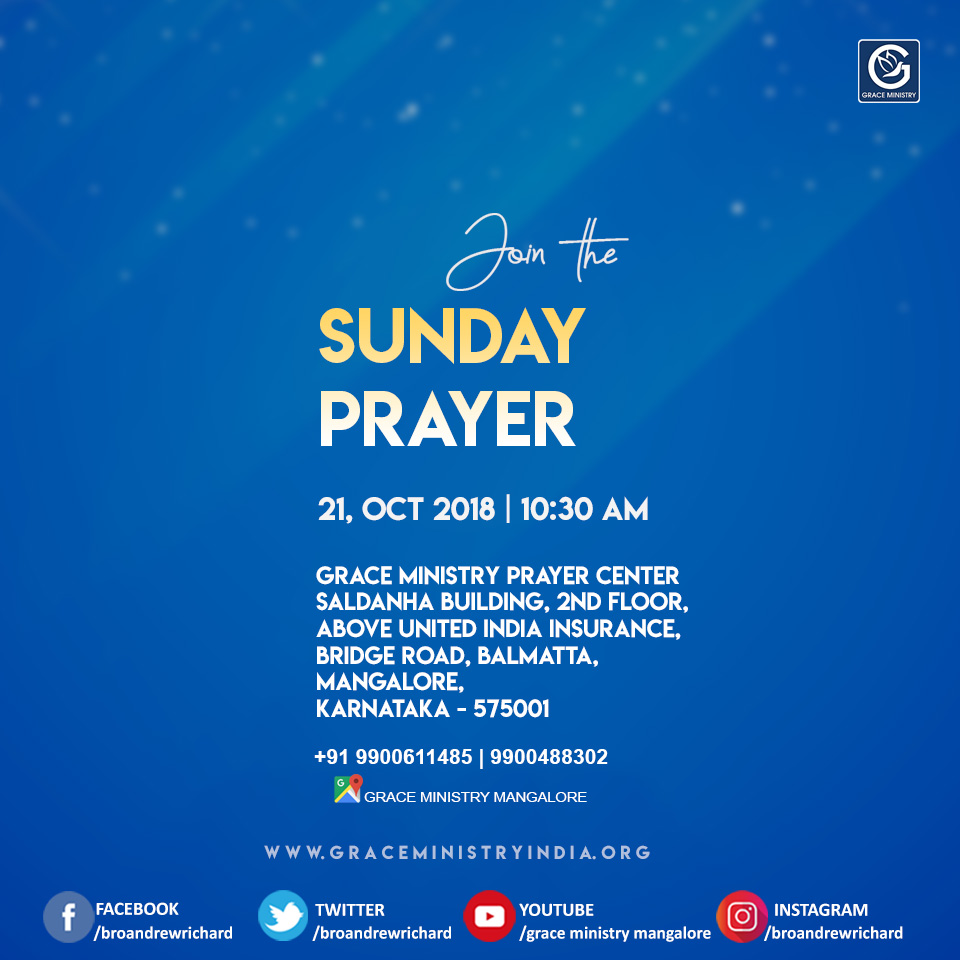 Join the Sunday Prayer Service at Balmatta Prayer Center of Grace Ministry in Mangalore on Sunday, Oct 21, 2018 at 10:30 AM. Our prayer is that our service is a source of blessing and encouragement to you.  